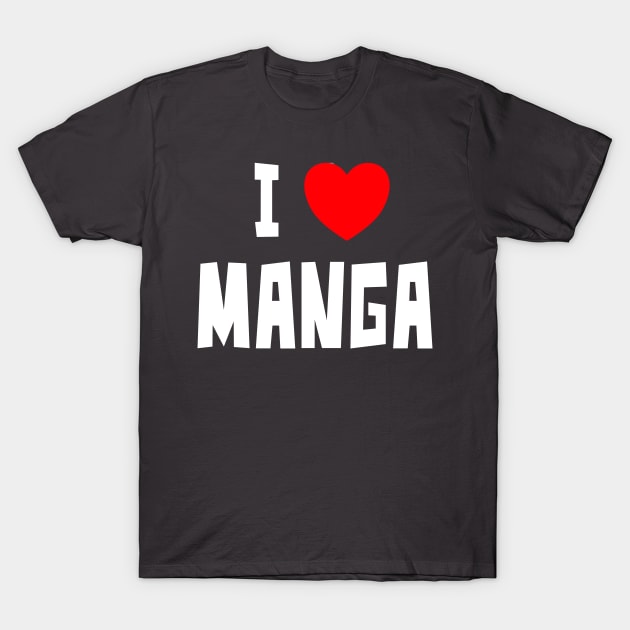 I Love Manga T-Shirt by StudioX27